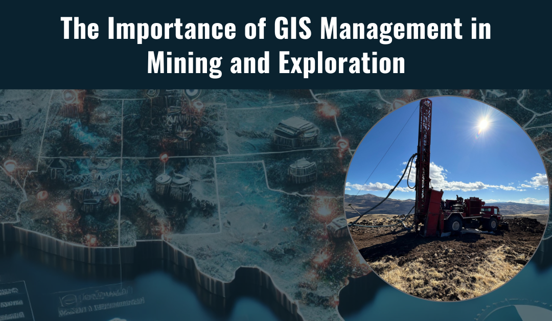 The Importance of GIS Management in Mining and Exploration